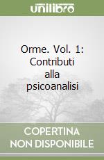 Orme. Vol. 1: Contributi alla psicoanalisi