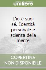 L'io e suoi sé. Identità personale e scienza della mente libro