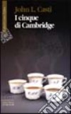 I cinque di Cambridge libro di Casti John L.