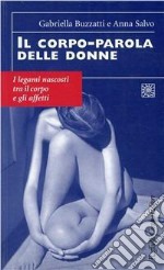 Il corpo-parola delle donne. I legami nascosti tra il corpo e gli affetti libro