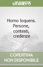 Homo loquens. Persone, contesti, credenze libro