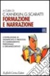 Formazione e narrazione. Costruzione di significato e processi di cambiamento personale e organizzativo libro di Kaneklin Cesare Scaratti Giuseppe