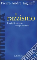 Il razzismo. Pregiudizi, teorie, comportamenti libro