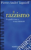 Il razzismo. Pregiudizi, teorie, comportamenti libro di Taguieff Pierre-André