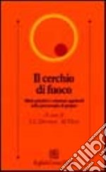 Il cerchio di fuoco. Affetti primitivi e relazioni oggettuali nella psicoterapia di gruppo libro