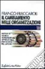 Il cambiamento nelle organizzazioni. Metodi di ricerca longitudinale applicati alla psicologia del lavoro libro