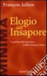 Elogio dell'insapore. A partire dal pensiero e dall'estetica cinese libro