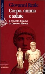 Corpo, anima e salute. Il concetto di uomo da Omero a Platone libro