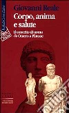 Corpo, anima e salute. Il concetto di uomo da Omero a Platone libro