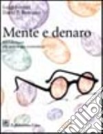 Mente e denaro. Introduzione alla psicologia economica libro