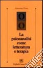 La psicoanalisi come letteratura e terapia libro