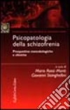 Psicopatologia della schizofrenia. Prospettive metodologiche e cliniche libro