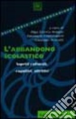 L'abbandono scolastico. Aspetti culturali, cognitivi, affettivi libro