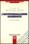 L'antiformalismo giuridico. Un percorso antologico libro di Tanzi Aristide