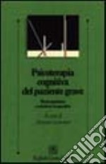 Psicoterapia cognitiva del paziente grave. Metacognizione e relazione terapeutica libro