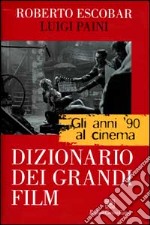 Gli anni '90 al cinema. Dizionario dei grandi film libro