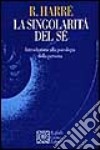 La singolarità del sé. Introduzione alla psicologia della persona libro