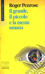 Il grande, il piccolo e la mente umana libro