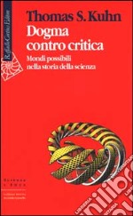 Dogma contro critica. Mondi possibili nella storia della scienza libro