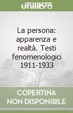 La persona: apparenza e realtà. Testi fenomenologici 1911-1933 libro