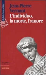 L'individuo, la morte, l'amore libro