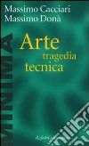 Arte, tragedia, tecnica libro