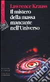 Il mistero della massa mancante nell'universo libro