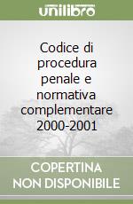 Codice di procedura penale e normativa complementare 2000-2001 libro