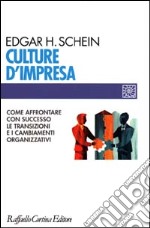 Culture d'impresa. Come affrontare con successo le transizioni e i cambiamenti organizzativi libro