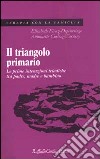 Il triangolo primario. Le prime interazioni triadiche tra padre, madre e bambino libro