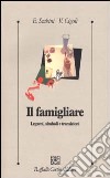 Il famigliare. Legami, simboli e transizioni libro