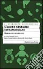 L'abuso sessuale intrafamiliare. Manuale d'intervento libro