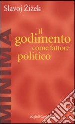 Il godimento come fattore politico libro