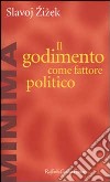 Il godimento come fattore politico libro