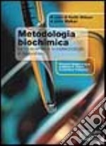 Metodologia biochimica. Le bioscienze e le biotecnologie in laboratorio