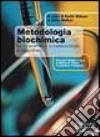 Metodologia biochimica. Le bioscienze e le biotecnologie in laboratorio libro