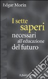 I sette saperi necessari all'educazione del futuro