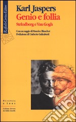 Genio e follia. Strindberg e Van Gogh libro