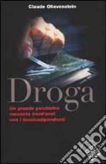 Droga. Un grande psichiatra racconta trent'anni con i tossicodipendenti libro