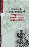 Stregoneria, oracoli e magia tra gli Azande libro di Evans Pritchard Edward E.