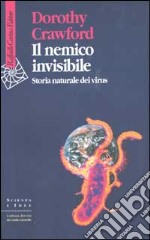 Il nemico invisibile. Storia naturale dei virus libro