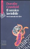 Il nemico invisibile. Storia naturale dei virus libro