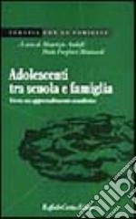 Adolescenti tra scuola e famiglia. Verso un apprendimento condiviso libro