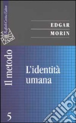 Il metodo. Vol. 5: L'identità umana libro