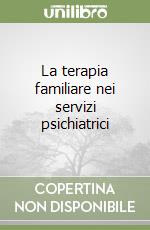 La terapia familiare nei servizi psichiatrici