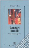 Genitori in esilio. Psicopatologia e migrazioni libro di Moro M. Rose