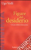 Figure del desiderio. Corpo, testo, mancanza libro