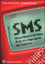 SMS. Straordinaria fortuna di un uso improprio del telefono