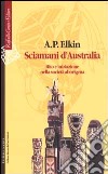 Sciamani d'Australia. Rito e iniziazione nella società aborigena libro