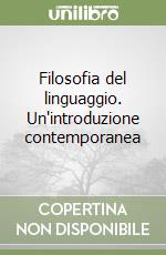 Filosofia del linguaggio. Un'introduzione contemporanea